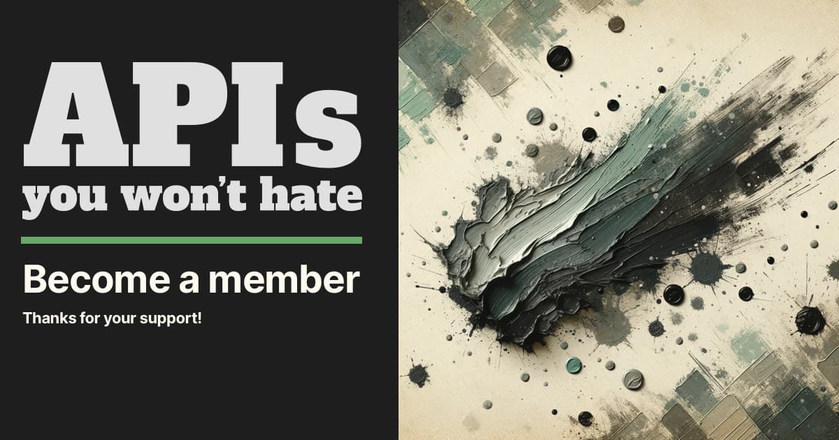 Support APIs You Won't Hate by becoming a member