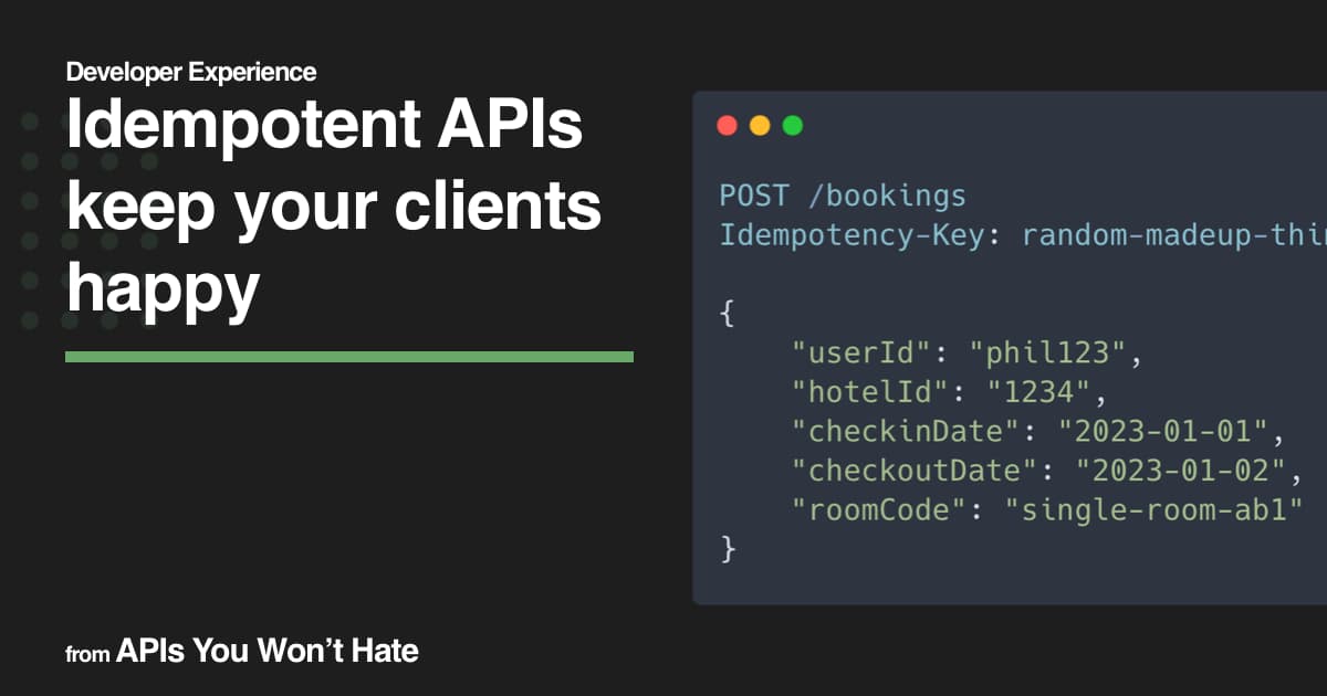 Make Your API Idempotent, Avoid Ruining Clients Lives