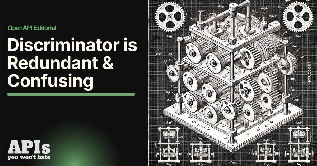 The OpenAPI Discriminator is Redundant & Confusing