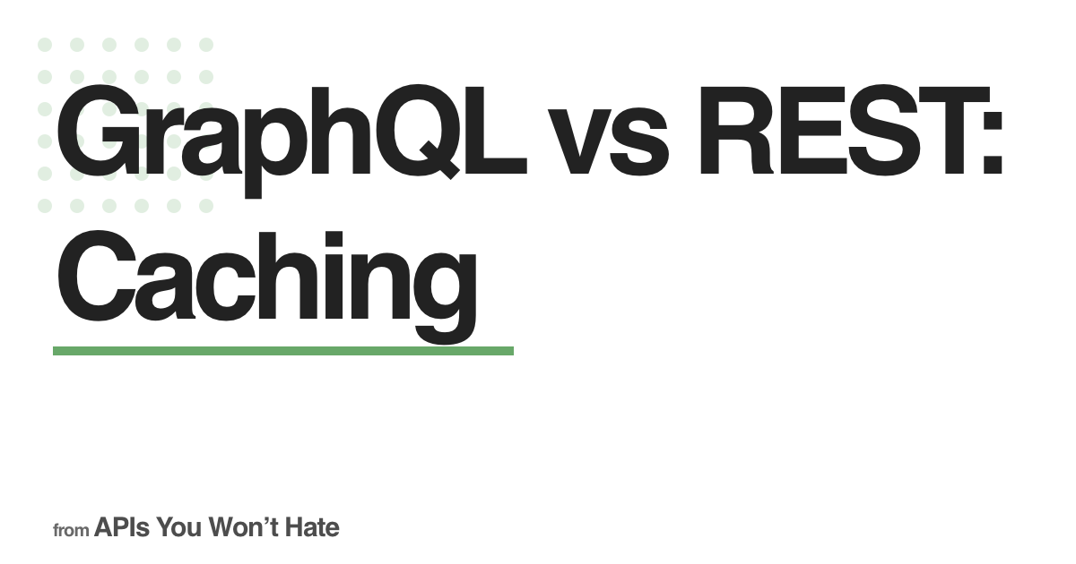 GraphQL vs REST: Caching