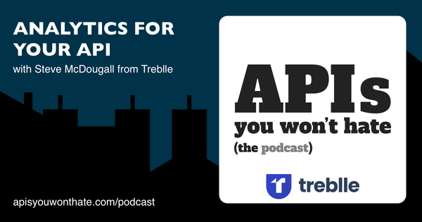 Analytics for your API, with Steve McDougall from Treblle