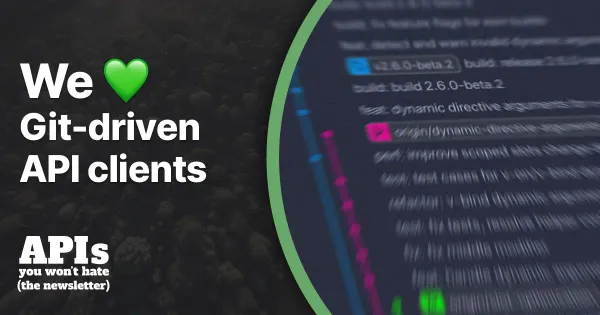 We 💚 Git-driven API clients
