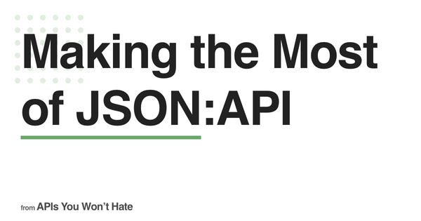 Making the Most of JSON:API