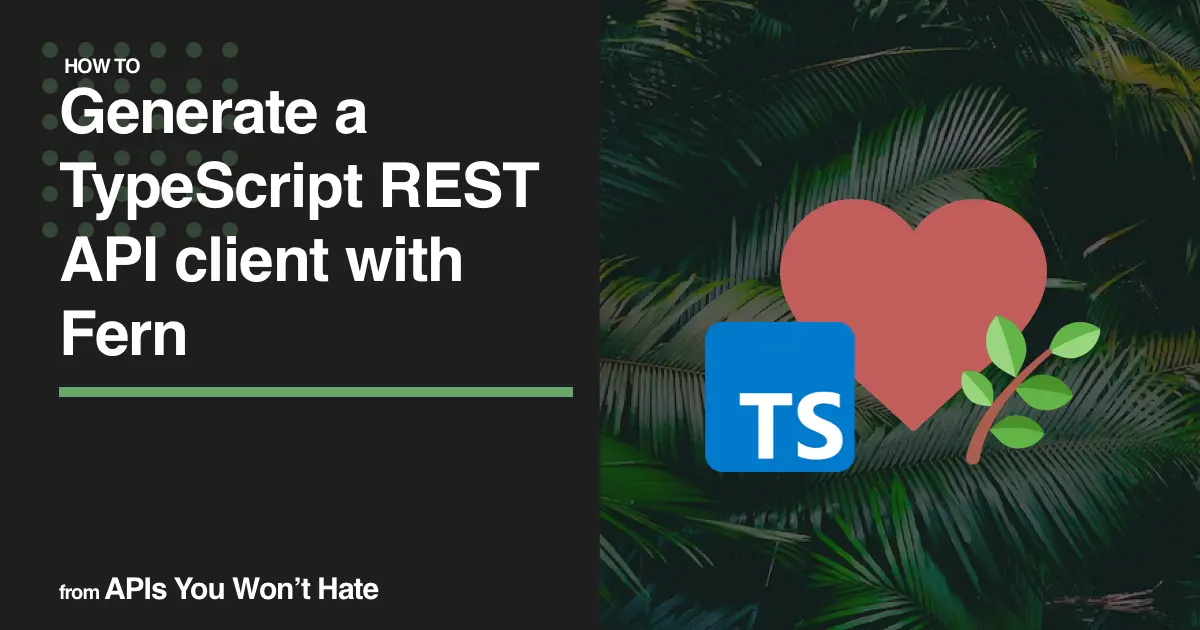 Generate a TypeScript REST API client with Fern